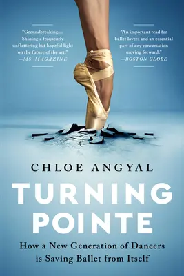 Turning Pointe: Jak nová generace tanečníků zachraňuje balet před sebou samým. - Turning Pointe: How a New Generation of Dancers Is Saving Ballet from Itself