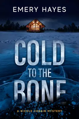 Chladnokrevně až na kost: Záhada Nicole Cobainové - Cold to the Bone: A Nicole Cobain Mystery