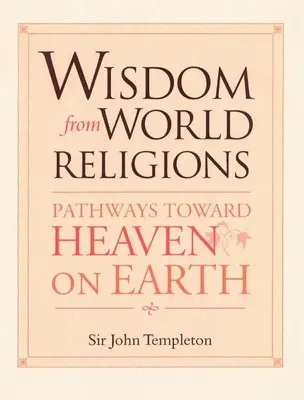 Moudrost světových náboženství: Cesty k nebi na Zemi - Wisdom from World Religions: Pathways Toward Heaven on Earth