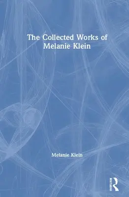 Sebrané spisy Melanie Kleinové - The Collected Works of Melanie Klein