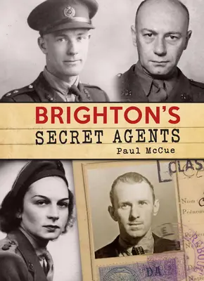 Brightonští tajní agenti: Příspěvek Brightonu a Hove k britskému vedení speciálních operací za 2. světové války' - Brighton's Secret Agents: The Brighton & Hove Contribution to Britain's Ww2 Special Operations' Executive