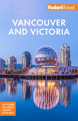 Fodor's Vancouver a Victoria: S Whistlerem, ostrovem Vancouver a údolím Okanagan - Fodor's Vancouver & Victoria: With Whistler, Vancouver Island & the Okanagan Valley