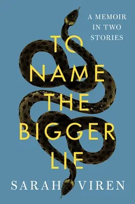 Pojmenovat větší lež: Memoáry ve dvou příbězích - To Name the Bigger Lie: A Memoir in Two Stories