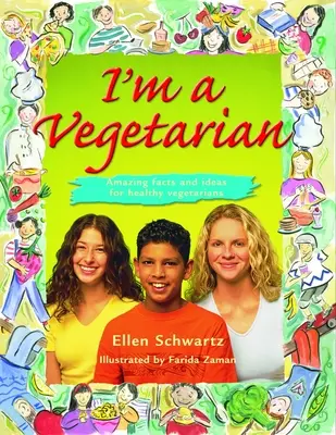 Jsem vegetarián: Úžasná fakta a nápady pro zdravé vegetariány - I'm a Vegetarian: Amazing Facts and Ideas for Healthy Vegetarians