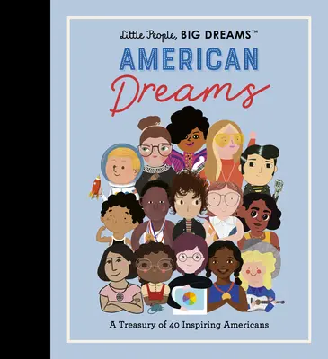 Malí lidé, velké sny: American Dreams (Americké sny): A Dream: A Treasury of 40 Inspiring Americans (40 inspirativních Američanů) - Little People, Big Dreams: American Dreams: A Treasury of 40 Inspiring Americans