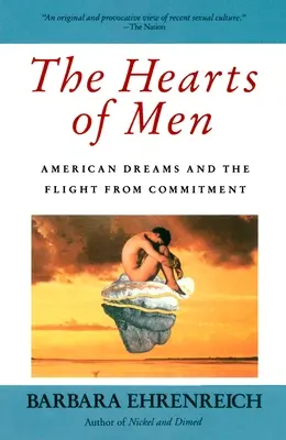 Srdce lidí: Americký sen a útěk od závazku - The Hearts of Men: American Dreams and the Flight from Commitment