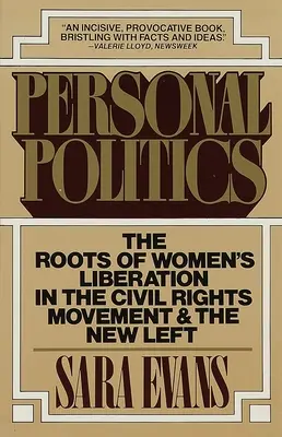 Osobní politika: Kořeny osvobození žen v hnutí za občanská práva a v nové levici - Personal Politics: The Roots of Women's Liberation in the Civil Rights Movement and the New Left