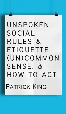 Nevyslovená společenská pravidla a etiketa, (ne)zdravý rozum a jak jednat - Unspoken Social Rules & Etiquette, (Un)common Sense, & How to Act