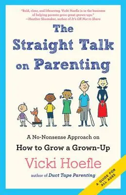 Přímá řeč o rodičovství: Jak vychovat dospělého člověka. - Straight Talk on Parenting: A No-Nonsense Approach on How to Grow a Grown-Up