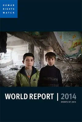 Human Rights Watch World Report: Události roku 2013 - Human Rights Watch World Report: Events of 2013