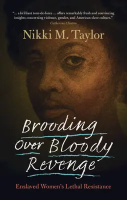 Zamyšlení nad krvavou pomstou: Smrtící odpor zotročených žen - Brooding Over Bloody Revenge: Enslaved Women's Lethal Resistance