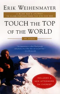 Dotkni se vrcholu světa: Cesta slepého muže za výstupem dál, než kam oko dohlédne: Jak se dostat na vrchol světa? - Touch the Top of the World: A Blind Man's Journey to Climb Farther Than the Eye Can See