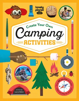 Lonely Planet Kids Vytvořte si vlastní kempování 1 - Lonely Planet Kids Create Your Own Camping Activities 1