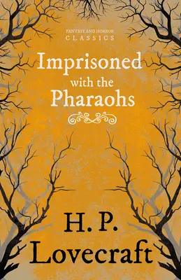 Uvězněni s faraony (Fantasy and Horror Classics);S věnováním George Henryho Weisse - Imprisoned with the Pharaohs (Fantasy and Horror Classics);With a Dedication by George Henry Weiss