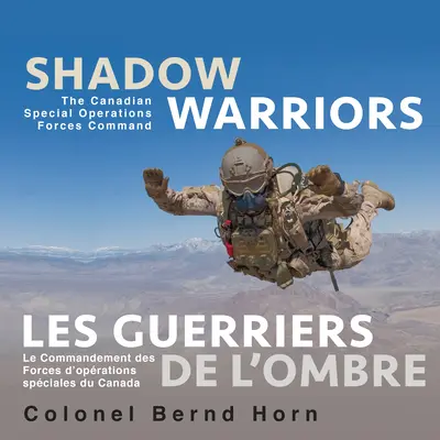 Stínoví bojovníci / Les Guerriers de l'Ombre: The Canadian Special Operations Forces Command / Le Commandement Des Forces d'Oprations Spciales Du Cana (Velitelství kanadských speciálních sil) - Shadow Warriors / Les Guerriers de l'Ombre: The Canadian Special Operations Forces Command / Le Commandement Des Forces d'Oprations Spciales Du Cana