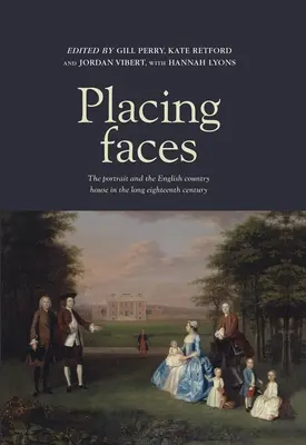 Umístění tváří: Portrét a anglický venkovský dům v dlouhém osmnáctém století - Placing Faces: The Portrait and the English Country House in the Long Eighteenth Century