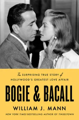 Bogie a Bacallová: Překvapivý pravdivý příběh největšího hollywoodského milostného románku - Bogie & Bacall: The Surprising True Story of Hollywood's Greatest Love Affair