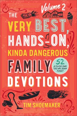 Ty nejlepší, praktické a trochu nebezpečné rodinné pobožnosti, 2. díl - Very Best, Hands-On, Kinda Dangerous Family Devotions, Volume 2