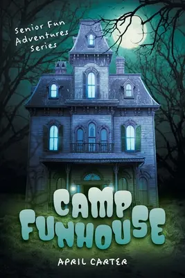 Táborová hříčka: Série zábavných dobrodružství pro seniory - Camp Funhouse: Senior Fun Adventures Series