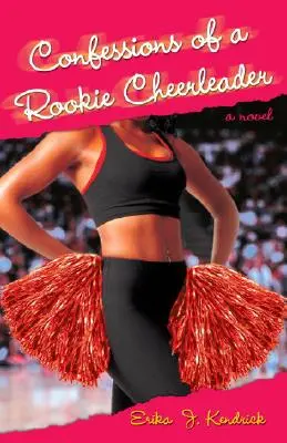 Zpověď začínající roztleskávačky - román - Confessions of a Rookie Cheerleader - A Novel