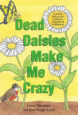 Mrtvé sedmikrásky mě přivádějí k šílenství: Zahradní řešení bez chemického znečištění - Dead Daisies Make Me Crazy: Garden Solutions Without Chemical Pollution