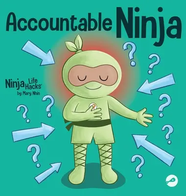 Zodpovědný Ninja: Dětská kniha o myšlení oběti, obviňování druhých a přijetí odpovědnosti - Accountable Ninja: A Children's Book About a Victim Mindset, Blaming Others, and Accepting Responsibility