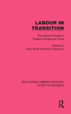 Práce v přechodu: The Labour Process in Eastern Europe and China (Pracovní proces ve východní Evropě a Číně) - Labour in Transition: The Labour Process in Eastern Europe and China