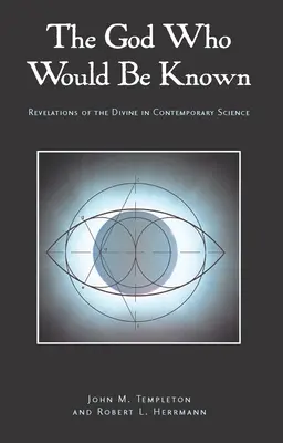 Bůh, který chce být poznán: Zjevení božské současné vědy - The God Who Would Be Known: Revelations of Divine Contemporary Science