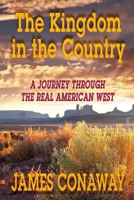 Království na venkově: Cesta po skutečném americkém Západě - The Kingdom in the Country: A Journey Through the Real American West