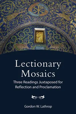 Mozaiky z lekcionáře: Tři čtení vedle sebe k rozjímání a zvěstování - Lectionary Mosaics: Three Readings Juxtaposed for Reflection and Proclamation