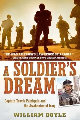 Vojákův sen: Kapitán Travis Patriquin a probuzení v Iráku - A Soldier's Dream: Captain Travis Patriquin and the Awakening of Iraq
