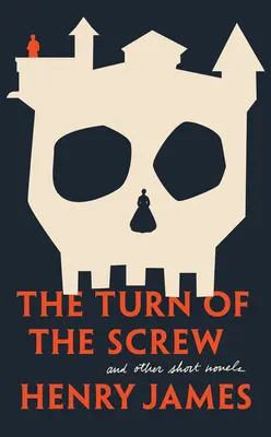 The Turn of the Screw and Other Short Novels (Obrat šroubu a jiné krátké novely) - The Turn of the Screw and Other Short Novels