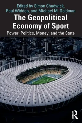 Geopolitická ekonomie sportu: Geopolitická ekonomie: moc, politika, peníze a stát - The Geopolitical Economy of Sport: Power, Politics, Money, and the State