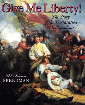 Dejte mi svobodu! Příběh Deklarace nezávislosti - Give Me Liberty!: The Story of the Declaration of Independence