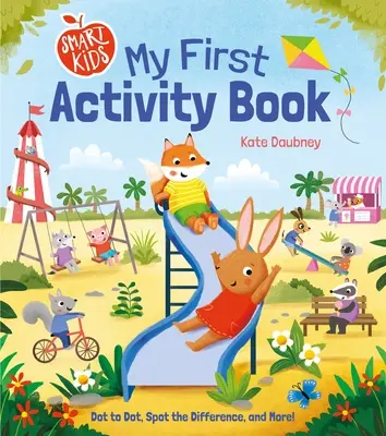 Chytré děti: Moje první kniha aktivit: Vychytávky: Tečka k tečce, Poznej rozdíl a další! - Smart Kids: My First Activity Book: Dot to Dot, Spot the Difference, and More!