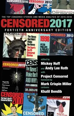 Censored 2017: Cenzurováno 2017: Nejcenzurovanější příběhy a analýza médií v letech 2015-2016 - Censored 2017: The Top Censored Stories and Media Analysis of 2015-2016