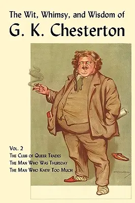 Důvtip, rozmar a moudrost G. K. Chestertona, 2. díl: Klub podivných obchodů, Muž, který byl čtvrtek, Muž, který věděl příliš mnoho - The Wit, Whimsy, and Wisdom of G. K. Chesterton, Volume 2: The Club of Queer Trades, the Man Who Was Thursday, the Man Who Knew Too Much