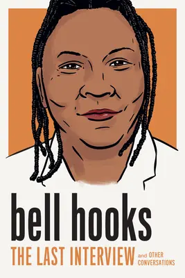 Bell Hooksová: Poslední rozhovor: A další rozhovory - Bell Hooks: The Last Interview: And Other Conversations