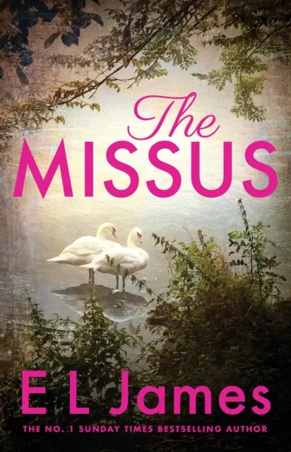 Slečna - vášnivý a vzrušující milostný příběh od autorky světového bestselleru trilogie Padesát odstínů - Missus - a passionate and thrilling love story by the global bestselling author of the Fifty Shades trilogy