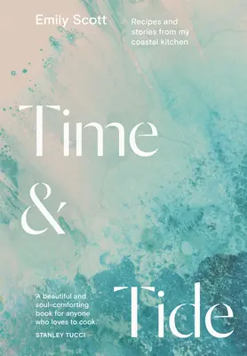 Čas a příliv: Recepty a příběhy z mé pobřežní kuchyně - Time and Tide: Recipes and Stories from My Coastal Kitchen