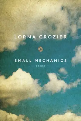 Malá mechanika: Básně - Small Mechanics: Poems