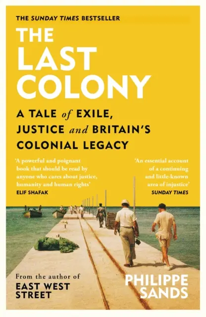 Poslední kolonie - Příběh o vyhnanství, spravedlnosti a koloniálním dědictví Británie - Last Colony - A Tale of Exile, Justice and Britain's Colonial Legacy