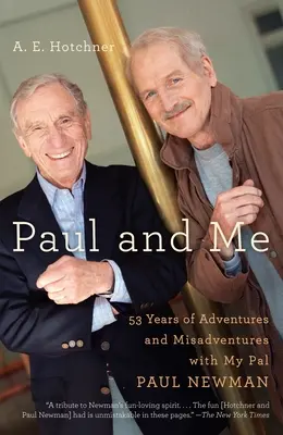 Paul a já: Padesát tři let dobrodružství a nehod s mým kamarádem Paulem Newmanem - Paul and Me: Fifty-Three Years of Adventures and Misadventures with My Pal Paul Newman