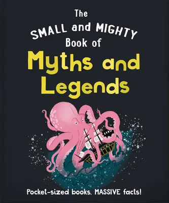 Malá a mocná kniha mýtů a legend: Knihy do kapsy, obrovská fakta! - The Small and Mighty Book of Myths and Legends: Pocket-Sized Books, Massive Facts!