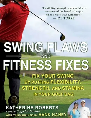 Swingové vady a fitness opravy: Vyzkoušejte si pružnost, sílu a vytrvalost ve svém golfovém bagu. - Swing Flaws and Fitness Fixes: Fix Your Swing by Putting Flexibility, Strength, and Stamina in Your Golf Bag
