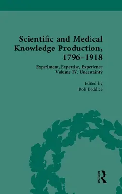 Vědecké a lékařské poznatky, 1796-1918: Svazek IV: Nejistota - Scientific and Medical Knowledge Production, 1796-1918: Volume IV: Uncertainty