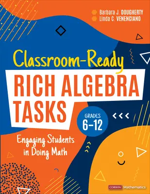 Bohaté úlohy z algebry připravené pro výuku ve třídě, 6.-12. třída: Zapojení žáků do matematiky - Classroom-Ready Rich Algebra Tasks, Grades 6-12: Engaging Students in Doing Math