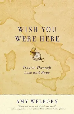 Wish You Were Here: Cesty za ztrátou a nadějí - Wish You Were Here: Travels Through Loss and Hope