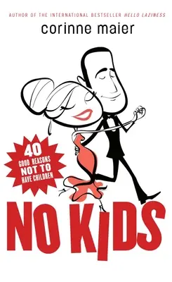 Žádné děti: 40 dobrých důvodů, proč nemít děti - No Kids: 40 Good Reasons Not to Have Children