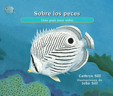 Sobre los Peces: Una Gua Para Nios = O rybách - Sobre los Peces: Una Gua Para Nios = About Fish